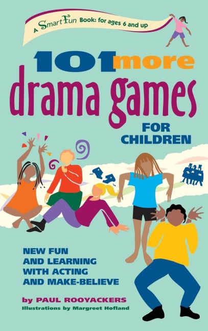 101 More Drama Games for Children: New Fun and Learning with Acting and Make-Believe