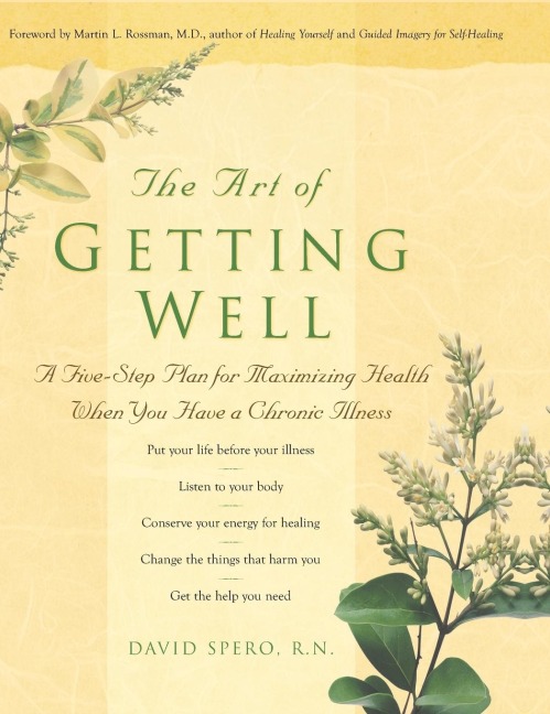 The Art of Getting Well: A Five-Step Plan for Maximizing Health When You Have a Chronic Illness