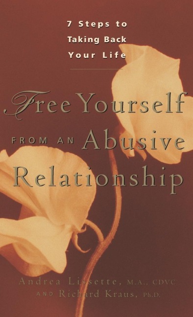 Free Yourself from an Abusive Relationship: Seven Steps to Taking Back Your Life