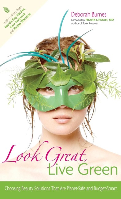 Look Great, Live Green: Choosing Bodycare Products That Are Safe for You, Safe for the Planet