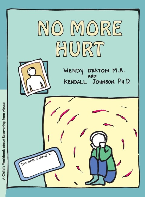 Grow: No More Hurt: A Childs Workbook about Recovering from Abuse