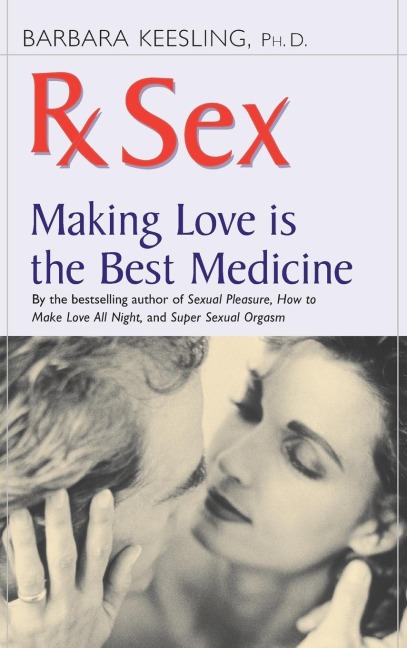 Rx Sex Making Love Is the Best Medicine