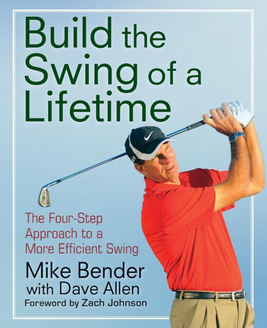 Build the Swing of a Lifetime: The Four-Step Approach to a More Efficient Swing
