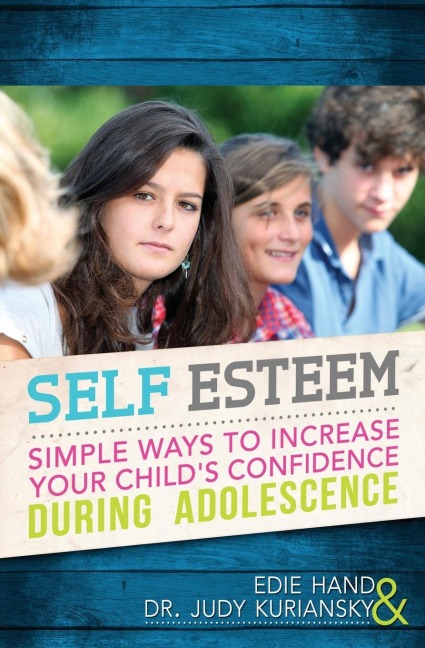 Self Esteem: Simple Ways to Increase Your Childs Confidence During Adolescence