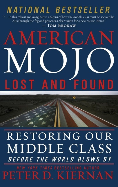 American Mojo: Lost and Found: Restoring Our Middle Class Before the World Blows by