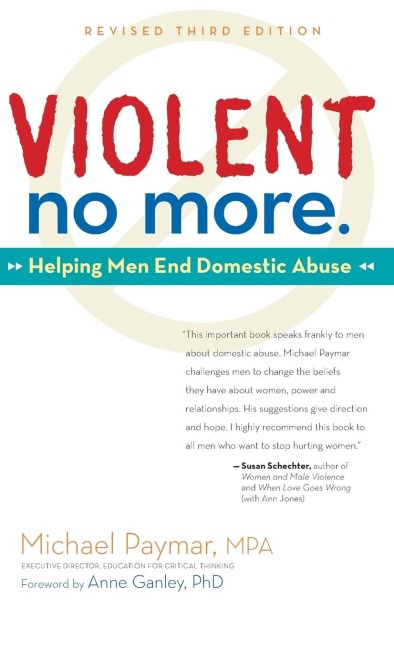 Violent No More: Helping Men End Domestic Abuse, Third ed.