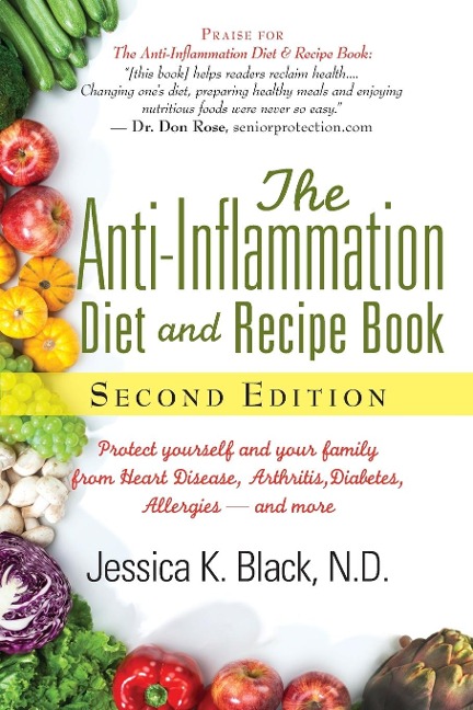 The Anti-Inflammation Diet and Recipe Book, Second Edition: Protect Yourself and Your Family from Heart Disease, Arthritis, Diabetes, Allergies, and More