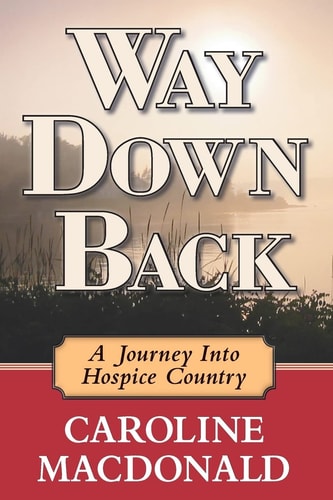 Way Down Back A Journey Into Hospice Country