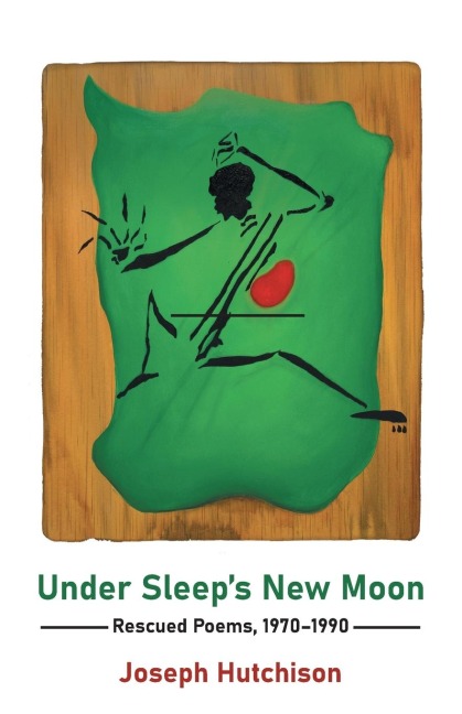 Under Sleeps New Moon: Rescued Poems, 1970-1990