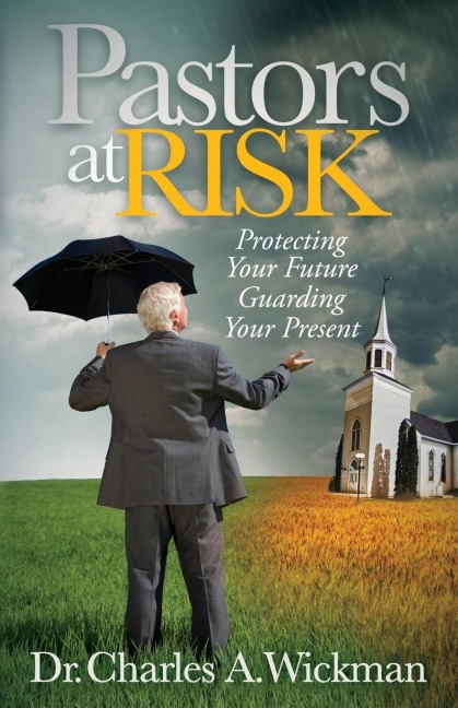 Pastors at Risk: Protecting Your Future Guarding Your Present