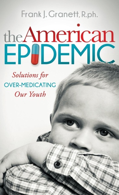 The American Epidemic: Solutions for Over-Medicating Our Youth