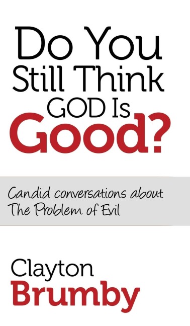 Do You Still Think God Is Good?: Candid Conversations about the Problem of Evil