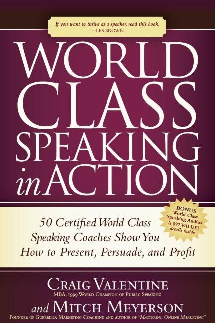 World Class Speaking in Action: 50 Certified Coaches Show You How to Present, Persuade, and Profit