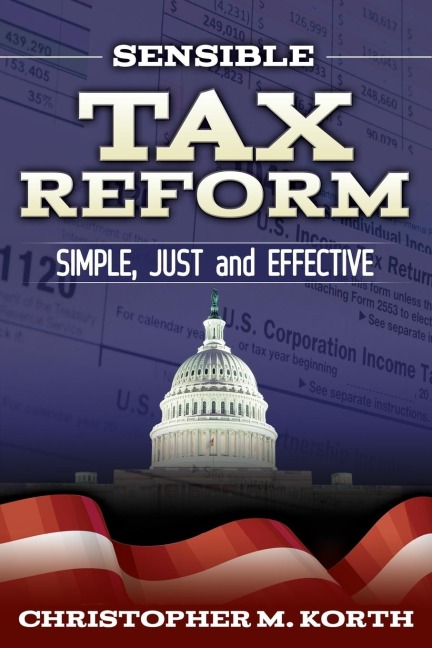 Sensible Tax Reform: Simple, Just and Effective