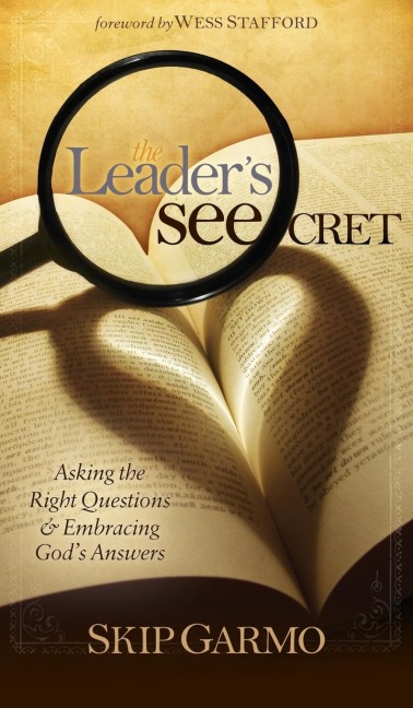 The Leaders Seecret: Asking the Right Questions and Embracing Gods Answers