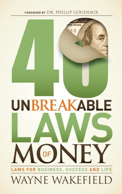 40 Unbreakable Laws of Money: Laws for Business, Success and Life