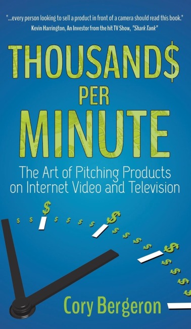 Thousands Per Minute: The Art of Pitching Products on Internet, Video and Television