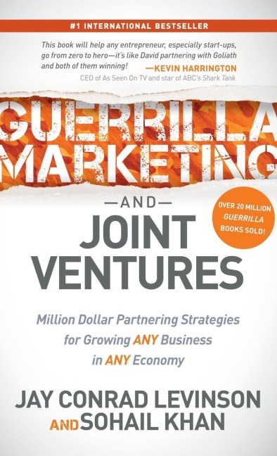 Guerrilla Marketing and Joint Ventures: Million Dollar Partnering Strategies for Growing Any Business in Any Economy