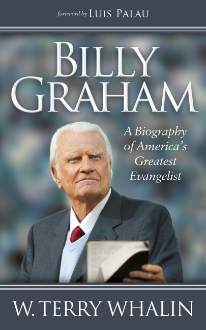 Billy Graham: A Biography of Americas Greatest Evangelist
