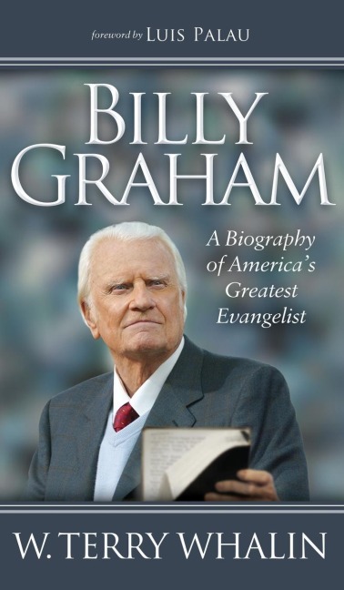 Billy Graham: A Biography of Americas Greatest Evangelist