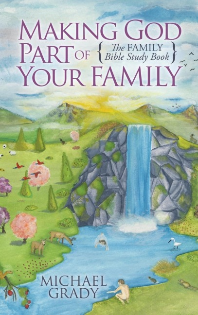Making God Part of Your Family: The Family Bible Study Book