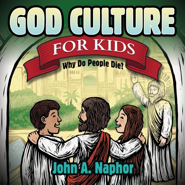 God Culture for Kids: Why Do People Die