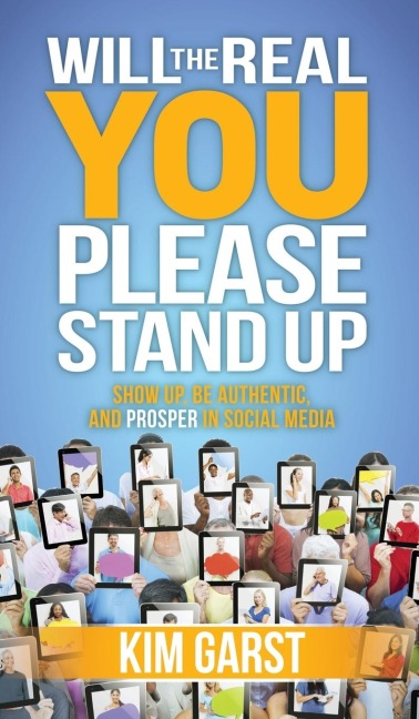 Will the Real You Please Stand Up: Show Up, Be Authentic, and Prosper in Social Media