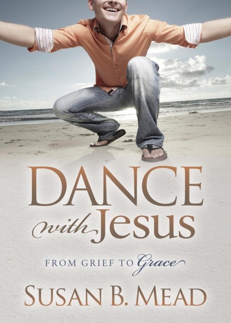 Dance With Jesus: From Grief to Grace