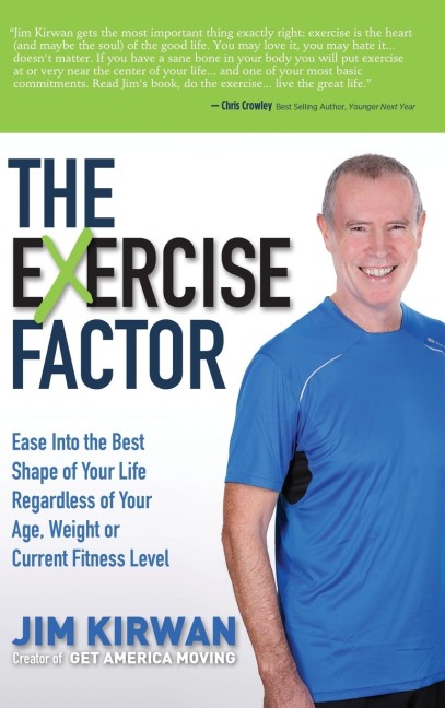 The Exercise Factor: Ease Into the Best Shape of Your Life Regardless of Your Age, Weight or Current Fitness Level