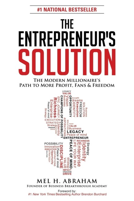 The Entrepreneurs Solution: The Modern Millionaires Path to More Profit, Fans & Freedom