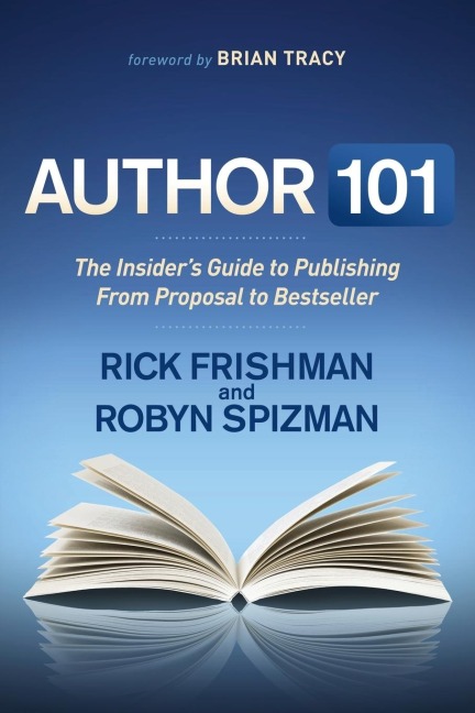 Author 101 The Insider's Guide to Publishing From Proposal to Bestseller