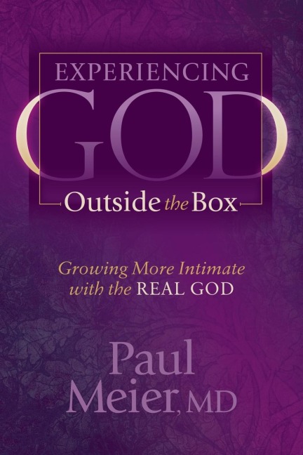 Experiencing God Outside the Box: Growing More Intimate with the REAL GOD