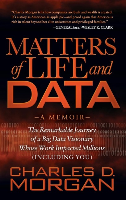 Matters of Life and Data: The Remarkable Journey of a Big Data Visionary Whose Work Impacted Millions (Including You)