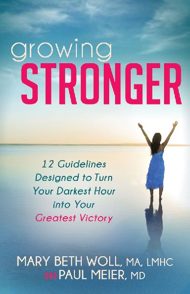 Growing Stronger: 12 Guidelines Designed to Turn Your Darkest Hour Into Your Greatest Victory