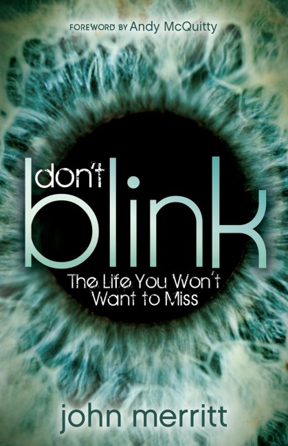 Dont Blink: The Life You Wont Want to Miss