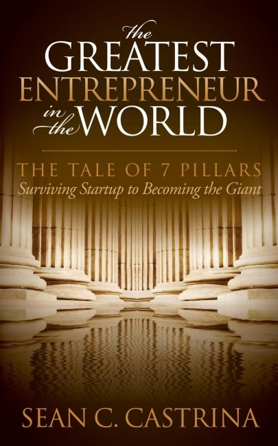 The Greatest Entrepreneur in the World: The Tale of 7 Pillars
