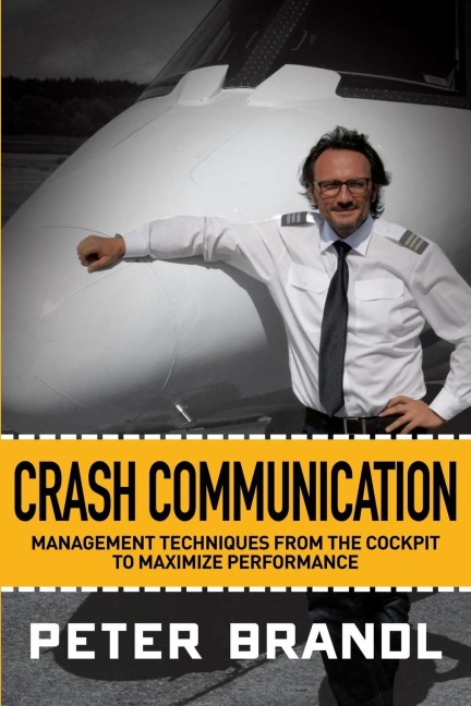 Crash Communication: Management Techniques from the Cockpit to Maximize Performance