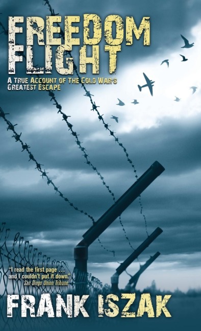Freedom Flight: A True Account of the Cold Wars Greatest Escape
