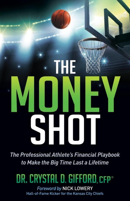 The Money Shot: The Professional Athletes Financial Playbook to Make the Big Time Last a Lifetime