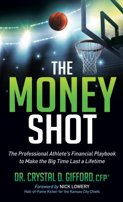 The Money Shot: The Professional Athletes Financial Playbook to Make the Big Time Last a Lifetime