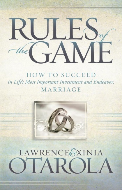 Rules of the Game: How to Succeed in Lifes Most Important Investment and Endeavor, Marriage