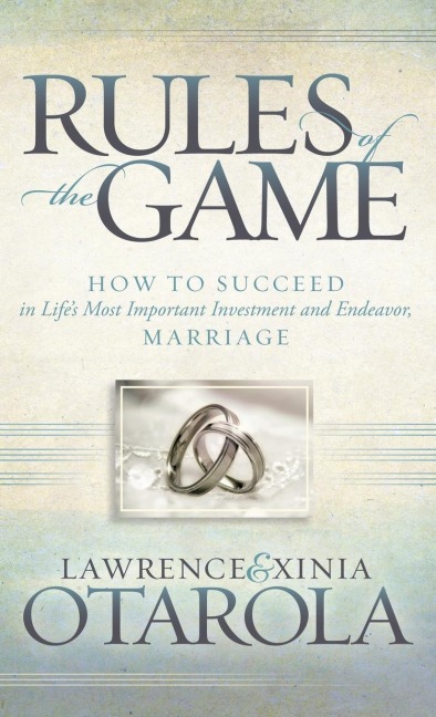 Rules of the Game: How to Succeed in Lifes Most Important Investment and Endeavor, Marriage