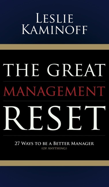 The Great Management Reset: 27 Ways to Be a Better Manager (of Anything)