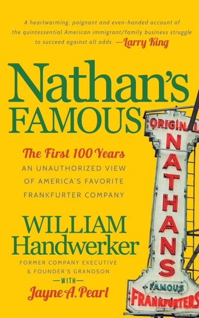 Nathan's Famous: The First 100 Years of America's Favorite Frankfurter Company