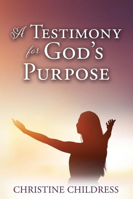A Testimony for Gods Purpose