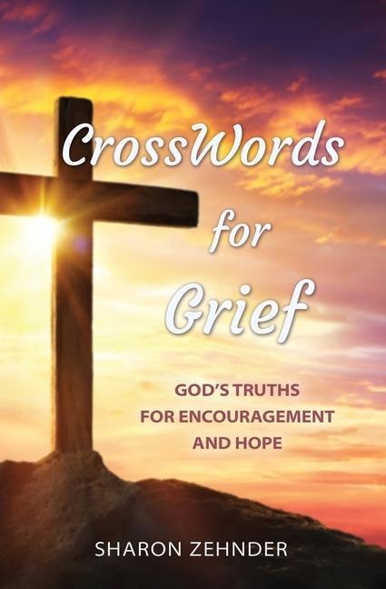 CrossWords for Grief: Gods Truths for Encouragement and Hope