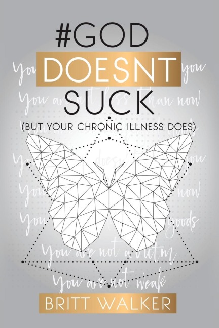 God Doesnt Suck: (But Your Chronic Illness Does)