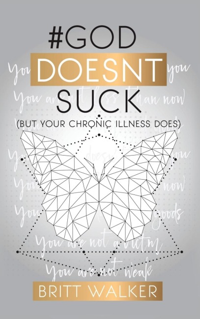 God Doesnt Suck: (But Your Chronic Illness Does)