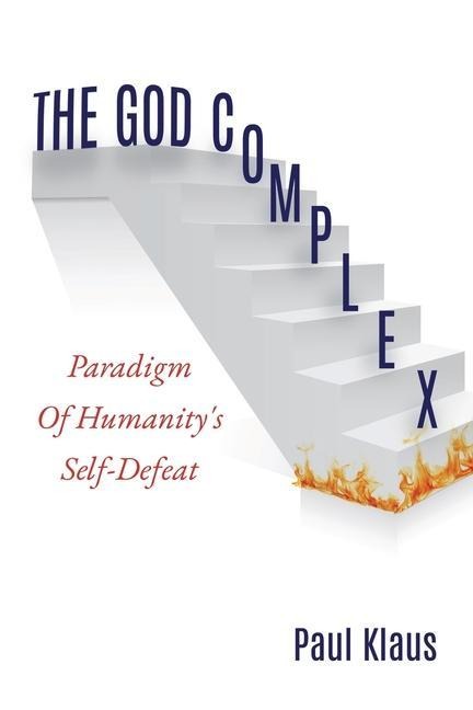 The God Complex: Paradigm Of Humanity's Self-Defeat