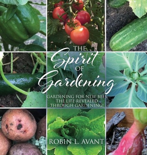 The Spirit of Gardening: Gardening for New Bees The life revealed through gardening!